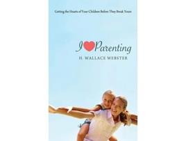 Livro I Heart Parenting de H Wallace Webster (Inglês)