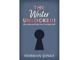 Livro The Writer Unlocked Plan Write and Finish Your First Book Draft de Siobhan Jones (Inglês)