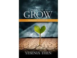 Livro I Dare you to grow de Yesenia Then (Inglês)