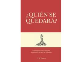 Livro ¿Quién se quedará Construyendo una casa para la presencia de Dios en el mundo Spanish Edition de D W Hansen (Espanhol)