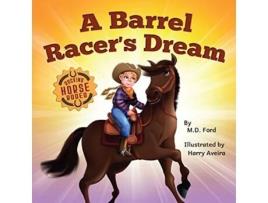 Livro A Barrel Racers Dream A Western Rodeo Adventure for Kids Ages 48 Rocking Horse Rodeo de M D Ford (Inglês)