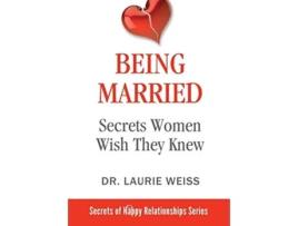 Livro Being Married Secrets Women Wish They Knew The Secrets of Happy Relationships Series de Laurie Weiss (Inglês)