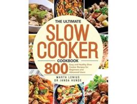 Livro The Ultimate Slow Cooker Cookbook 800 Easy and Healthy Slow Cooker Recipes for Beginners and Advanced Users de Marta Lenius (Inglês - Capa Dura)