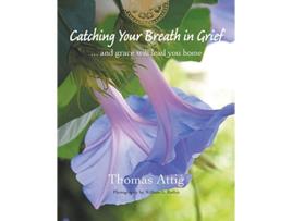 Livro Catching Your Breath in Grief and grace will lead you home de Thomas Attig (Inglês)