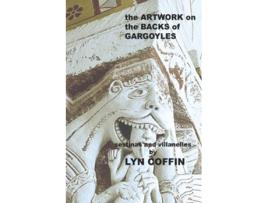 Livro Artwork on the Backs of Gargoyles a collection of villanelles and sestinas de Lyn Coffin (Inglês)