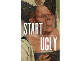 Livro Start Ugly The Unexpected Path to Everyday Creativity de David Duchemin (Inglês)