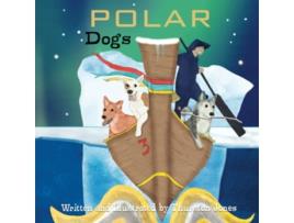Livro Polar Dogs Dreams of being on top of the world Tales of the Boatmans dogs de Thurston Jones (Inglês)