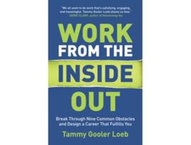 Livro Work from the Inside Out Break Through Nine Common Obstacles and Design a Career That Fulfills You de Tammy Gooler Loeb (Inglês)