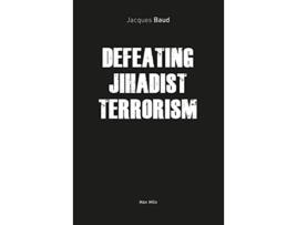 Livro Defeating Jihadist Terrorism de Jacques Baud (Inglês)