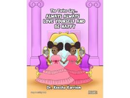 Livro The Twins Say Always Always Love Yourself and Be Happy de Dr Keesha Karriem (Inglês)