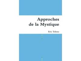 Livro Approches de la Mystique French Edition de Eric Tolone (Francês)