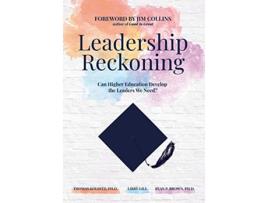 Livro Leadership Reckoning Can Higher Education Develop the Leaders We Need de Thomas Kolditz PH D Libby Gill Ryan P Brown PH D (Inglês)