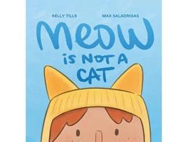 Livro Meow Is Not a Cat de Kelly Tills (Inglês)