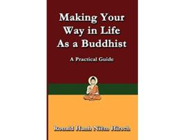 Livro Making Your Way in Life as a Buddhist A Practical Guide Practical Buddhist Series de Ronald Hirsch (Inglês)