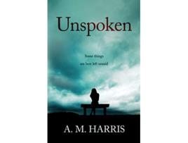 Livro Unspoken de A M Harris (Inglês)