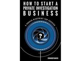 Livro How to Start a Private Investigation Business A Proven Blueprint for Success de Edward Panico (Inglês)