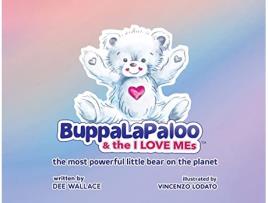 Livro BuppaLaPaloo The I Love MEs The most powerful little bear on the planet de Dee Wallace (Inglês)