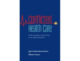 Livro Conflicted Health Care Professionalism and Caring in an Urban Hospital de Ester Carolina ApesoaVarano Charles S Varano (Inglês)