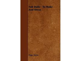 Livro Felt Dolls To Make and Dress de Peggy Tearle (Inglês)