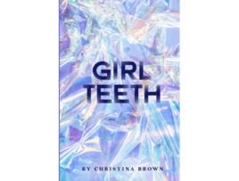 Livro Girl Teeth de Christina Brown (Inglês)