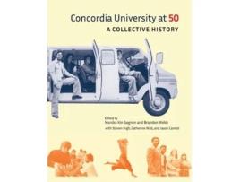 Livro Concordia University at 50 de Stephen High, Catherine Wild et al. (Inglês)