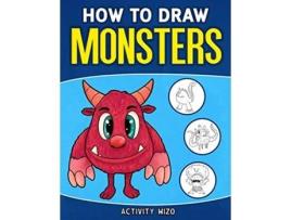 Livro How To Draw Monsters An Easy StepbyStep Guide for Kids de Activity Wizo (Inglês)