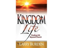 Livro Kingdom Life Finding Life Beyond Church de Larry Burden (Inglês)