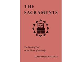 Livro The Sacraments The Word of God at the Mercy of the Body de LouisMarie Chauvet (Inglês)