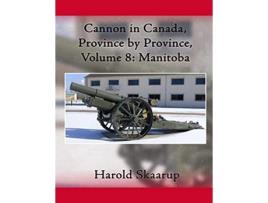 Livro Cannon in Canada Province by Province Volume 8 Manitoba de Harold a Skaarup (Inglês)