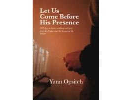 Livro Let Us Come Before His Presence 365 Days to Learn Meditate and Pray from the Psalms and the Sermon on the Mount de Yann Opsitch (Inglês)