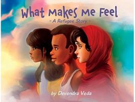 Livro What Makes Me Feel A Refugee Story A Refugee Story de Devendra Veda (Inglês)
