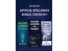Livro Artificial Intelligence Bundle 3 Books in 1 de Bob Mather (Inglês)