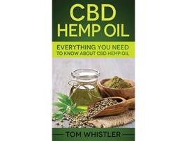 Livro CBD Hemp Oil Everything You Need to Know About CBD Hemp Oil de Tom Whistler (Inglês - Capa Dura)