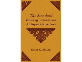 Livro The Standard Book of American Antique Furniture de Edgar G Jr Miller (Inglês)