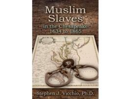 Livro Muslim Slaves In The Chesapeake 1634 to 1865 de Stephen J Vicchio (Inglês)