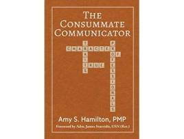 Livro The Consummate Communicator: Character Traits of True Professionals de Amy S Hamilton (Inglês)