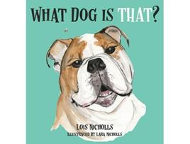Livro What Dog is That de Lois Nicholls (Inglês)