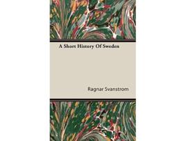 Livro A Short History Of Sweden de Ragnar Svanstrom (Inglês)