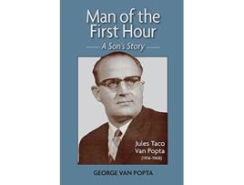Livro Man of the First Hour A Sons Story de George Van Popta (Inglês)