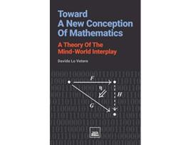 Livro Toward A New Conception Of Mathematics A theory of the mindworld interplay de Davide Lo Vetere (Inglês)