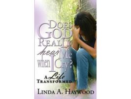 Livro Does God Really Hear Me When I Cry a Life Transformed de Linda a Haywood (Inglês)