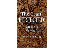 Livro The Craft Perfected Actualizing Our Craft The Craft Series de Dr John S Nagy (Inglês)