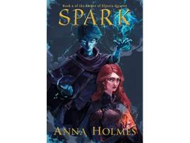 Livro Spark Ember of Elyssia Quartet de Anna Holmes Anna Holmes (Inglês)