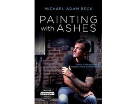 Livro Painting With Ashes When Your Weakness Becomes Your Superpower de Michael Adam Beck (Inglês)