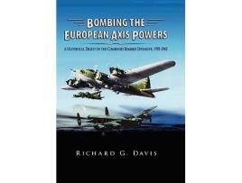 Livro Bombing the European Axis Powers A Historical Digest of the Combined Bomber Offensive 1939 1945 de Richard G Davis (Inglês)