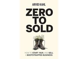 Livro Zero to Sold How to Start Run and Sell a Bootstrapped Business de Arvid Kahl (Inglês)