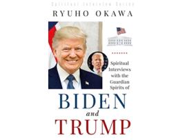 Livro Spiritual Interviews with the Guardian Spirits of Biden and Trump de Ryuho Okawa (Inglês)
