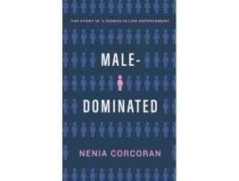 Livro MaleDominated The Story Of A Woman In Law Enforcement de Nenia Corcoran (Inglês)