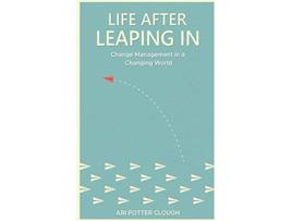 Livro Life After Leaping In Change Management In A Changing World de Abi Potter Clough (Inglês)