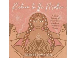Livro Return to the Mother de Rebecca Wilson (Inglês)